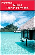 Frommers Tahiti & French Polynesia 3rd Edition