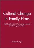 Cultural Change in Family Firms: Anticipating and Managing Business and Family Transitions