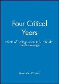 Four Critical Years: Effects of College on Beliefs, Attitudes, and Knowledge