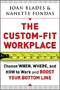 Custom Fit Workplace Choose When Where & How to Work & Boost Your Bottom Line