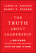 Truth about Leadership The No fads Heart of the Matter Facts You Need to Know