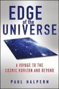 Edge of the Universe A Voyage to the Cosmic Horizon & Beyond
