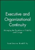 Executive and Organizational Continuity: Managing the Paradoxes of Stability and Change