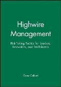 Highwire Management: Risk-Taking Tactics for Leaders, Innovators, and Trailblazers