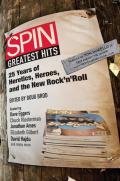 Spin Greatest Hits: 25 Years of Heretics, Heroes, and the New Rock 'n' Roll