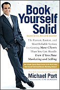 Book Yourself Solid The Fastest Easiest & Most Reliable System for Getting More Clients Than You Can Handle Even if You Hate Marketing & Selling 2nd Edition