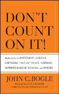 Dont Count on It Reflections on Investment Illusions Indexing Capitalism Mutual Funds