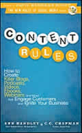 Content Rules 1st Edition How to Create Killer Blogs Podcasts Videos Ebooks Webinars & More That Engage Customers & Ignite Your Business