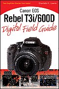 Canon EOS Rebel T3i/600D Digital Field Guide