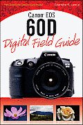 Canon EOS 60D Digital Field Guide