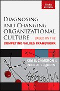 Diagnosing and Changing Organizational Culture: Based on the Competing Values Framework