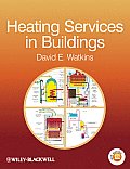 Heating Services in Buildings: Design, Installation, Commissioning & Maintenance