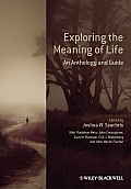 Exploring the Meaning of Life An Anthology & Guide
