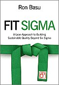 Fit SIGMA A Lean Approach to Building Sustainable Quality Beyond Six SIGMA