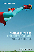 Digital Futures For Cultural & Media Studies