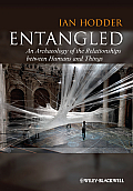 Entangled An Archaeology Of The Relationships Between Humans & Things