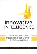 Innovative Intelligence The Art & Practice of Leading Sustainable Innovation in Your Organization