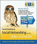 Social Networking for the Older and Wiser: Connect with Family and Friends, Old and New