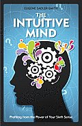 The Intuitive Mind: Profiting from the Power of Your Sixth Sense