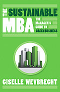 Sustainable MBA The Managers Guide to Green Business