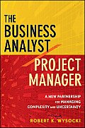 Business Analyst Project Manager A New Partnership for Managing Complexity & Uncertainty