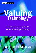 Valuing Technology The New Science of Wealth in the Knowledge Economy