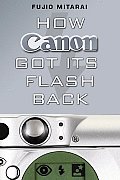 How Canon Got Its Flash Back The Innovative Turnaround Tactics of Fujio Mitarai