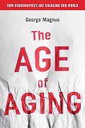 The Age of Aging: How Demographics Are Changing the Global Economy and Our World