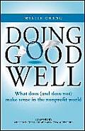 Doing Good Well What Does & Does Not Make Sense in the Nonprofit World
