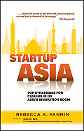 Startup Asia: Top Strategies for Cashing in on Asia's Innovation Boom