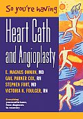 So Youre Having a Heart Cath & Angioplasty