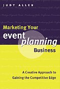 Marketing Your Event Planning Business A Creative Approach to Gaining the Competitive Edge