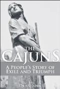 Cajuns A Peoples Story of Exile & Triumph