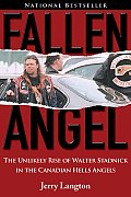 Fallen Angel The Unlikely Rise of Walter Stadnick & the Canadian Hells Angels