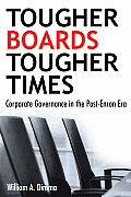 Tougher Boards for Tougher Times: Corporate Governance in the Post- Enron Era