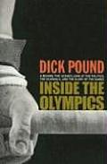 Inside The Olympics A Behind The Scenes Look At The Politics The Scandals & The Glory Of The Games