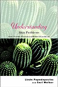 Understanding Skin Problems: Acne, Eczema, Psoriasis and Related Conditions