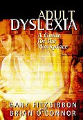 Adult Dyslexia: A Guide for the Workplace