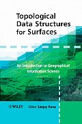 Topological Data Structures for Surfaces: An Introduction to Geographical Information Science