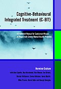Cognitive-Behavioural Integrated Treatment (C-Bit): A Treatment Manual for Substance Misuse in People with Severe Mental Health Problems