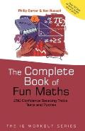 Complete Book of Fun Maths 250 Confidence Boosting Tricks Tests & Puzzles