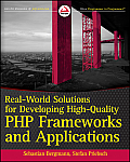 Real World Solutions for Developing High Quality PHP Frameworks & Applications