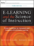 E Learning & the Science of Instruction Proven Guidelines for Consumers & Designers of Multimedia Learning 3rd Edition