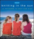 More Knitting in the Sun 24 Patterns to Knit for Kids
