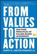From Values to Action The Four Principles of Values Based Leadership