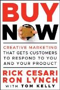 Buy Now Creative Marketing that Gets Customers to Respond to You & Your Product