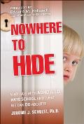 Nowhere To Hide Why Kids With Adhd & Ld Hate School & What We Can Do About It