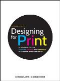 Designing for Print: An In-Depth Guide to Planning, Creating, and Producing Successful Design Projects