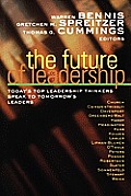 The Future of Leadership: Today's Top Leadership Thinkers Speak to Tomorrow's Leaders