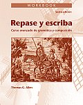 Repase y Escriba Workbook Curso Avanzado de Gramtica y Composicin